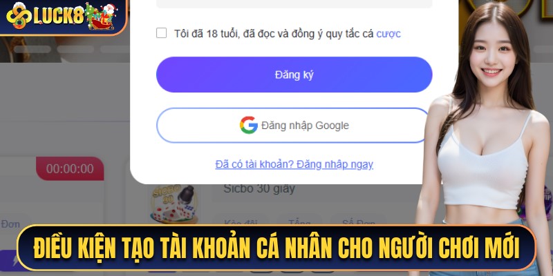 Điều kiện cần để người dùng đăng ký Luck8